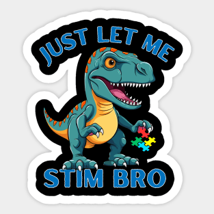 LITTLE T-REX! JUST LET ME STIM BRO! Sticker